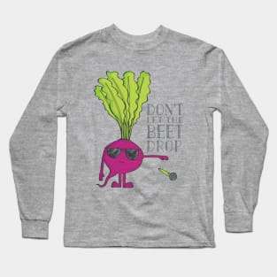 Drop a Beet! Long Sleeve T-Shirt